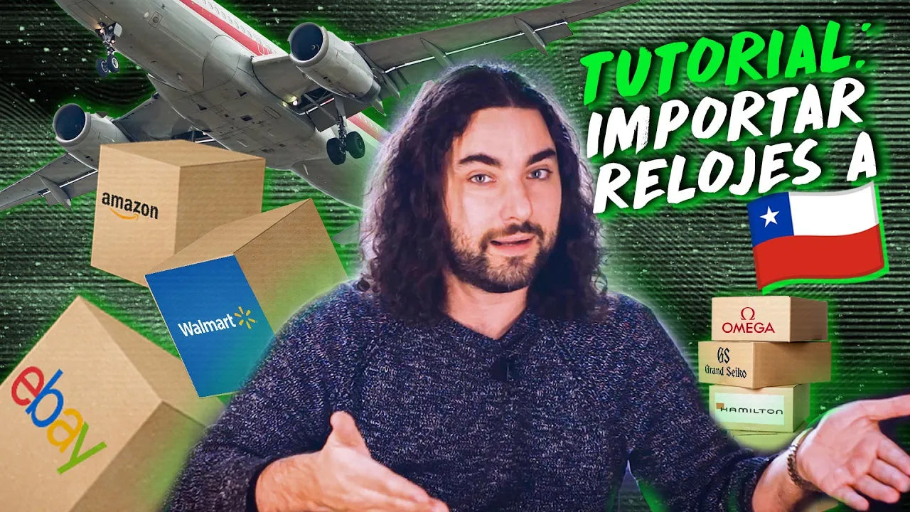Tutorial: Cómo importar relojes a Chile (incluye todas las papitas)